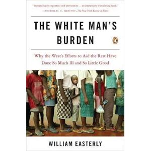 William Easterly The White Man'S Burden