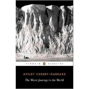 Apsley Cherry-Garrard The Worst Journey In The World