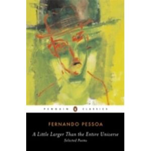 Fernando Pessoa A Little Larger Than The Entire Universe