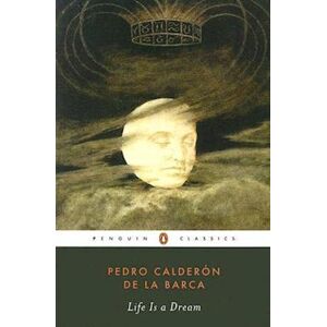 Pedro Calderon de la Barca Life Is A Dream