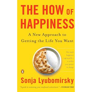 Sonja Lyubomirsky The How Of Happiness: A New Approach To Getting The Life You Want