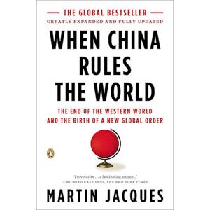 Martin Jacques When China Rules The World