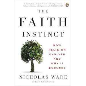 Nicholas Wade The Faith Instinct