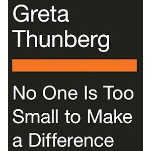 Greta Thunberg No One Is Too Small To Make A Difference