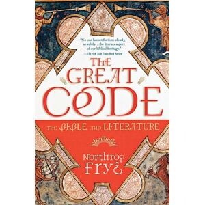 Northrop Frye The Great Code The Bible And Literature