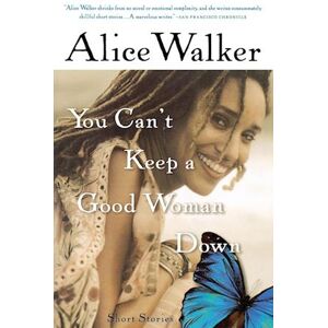 Alice Walker You Can'T Keep A Good Woman Down