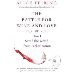 Alice Feiring The Battle For Wine And Love