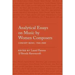 Analytical Essays On Music By Women Composers: Concert Music From 1960-2000