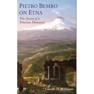 Gareth D. Williams Pietro Bembo On Etna