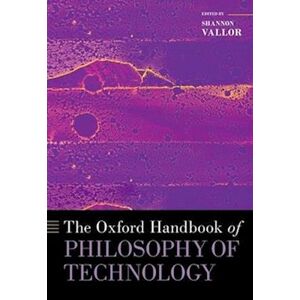The Oxford Handbook Of Philosophy Of Technology