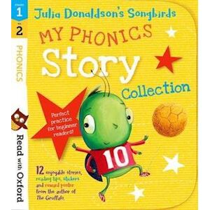 Read With Oxford: Stages 1-2: Julia Donaldson'S Songbirds: My Phonics Story Collection