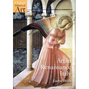 Evelyn Welch Art In Renaissance Italy 1350-1500