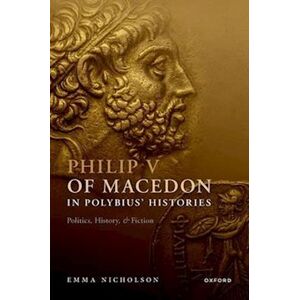 Emma Nicholson Philip V Of Macedon In Polybius' Histories