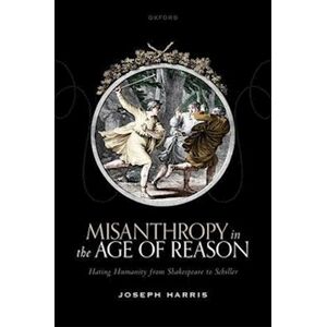 Joseph Harris Misanthropy In The Age Of Reason