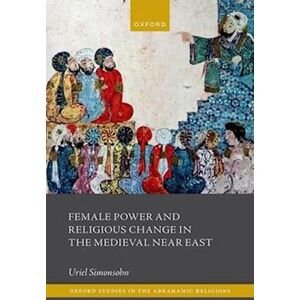 Uriel Simonsohn Female Power And Religious Change In The Medieval Near East