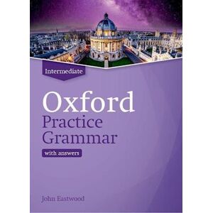 John Eastwood Oxford Practice Grammar: Intermediate: With Key