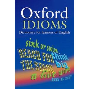 Oxford Idioms Dictionary For Learners Of English