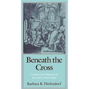 Barbara B. Diefendorf Beneath The Cross