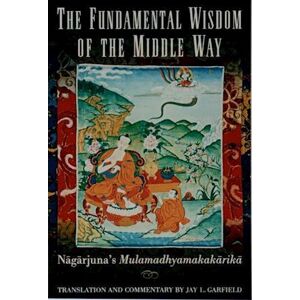 Nagarjuna The Fundamental Wisdom Of The Middle Way