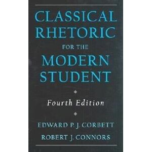 Edward P. J. Corbett Classical Rhetoric For The Modern Student