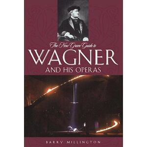 Barry Millington The New Grove Guide To Wagner And His Operas