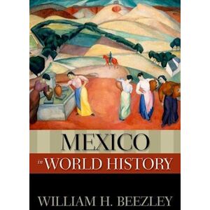 William H. Beezley Mexico In World History