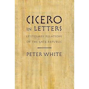 Peter White Cicero In Letters