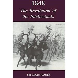 Lewis Namier 1848: The Revolution Of The Intellectuals