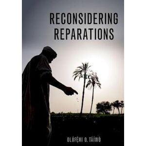 Olúfẹ́mi O. Táíwò Reconsidering Reparations