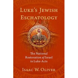 Isaac W. Oliver Luke'S Jewish Eschatology