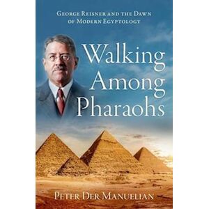 Peter der Manuelian Walking Among Pharaohs