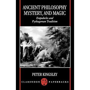 Peter Kingsley Ancient Philosophy, Mystery, And Magic