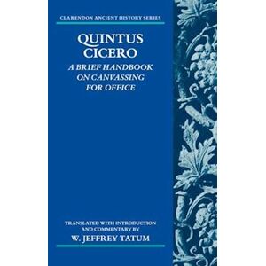 W. Jeffrey Tatum Quintus Cicero: A Brief Handbook On Canvassing For Office (Commentariolum Petitionis)