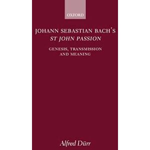 Alfred Durr Johann Sebastian Bach'S St John Passion