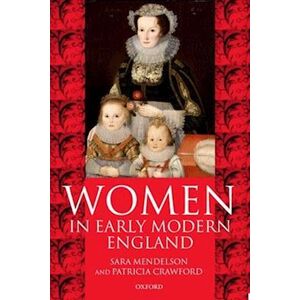 Sara Mendelson Women In Early Modern England 1550-1720