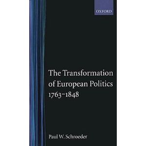 Paul W. Schroeder The Transformation Of European Politics 1763-1848