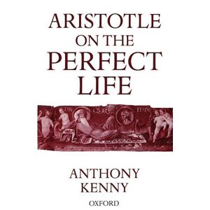 Anthony Kenny Aristotle On The Perfect Life