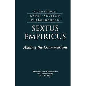 Sextus Empiricus: Against The Grammarians (Adversus Mathematicos I)