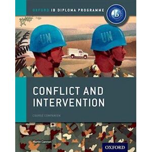 Martin Cannon Oxford Ib Diploma Programme: Conflict And Intervention Course Companion