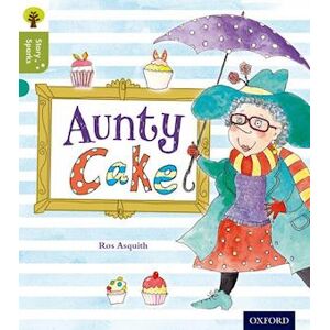 Ros Asquith Oxford Reading Tree Story Sparks: Oxford Level 7: Aunty Cake