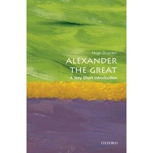 Hugh Bowden Alexander The Great: A Very Short Introduction