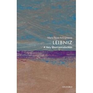 Maria Rosa Antognazza Leibniz: A Very Short Introduction