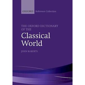 John Roberts The Oxford Dictionary Of The Classical World