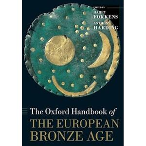 The Oxford Handbook Of The European Bronze Age