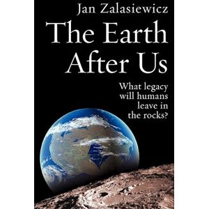 Jan Zalasiewicz The Earth After Us