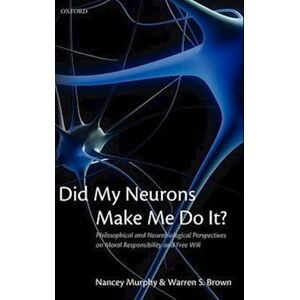 Nancey Murphy Did My Neurons Make Me Do It?