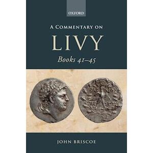 John Briscoe A Commentary On Livy Books 41-45