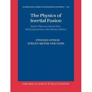 Stefano Atzeni The Physics Of Inertial Fusion