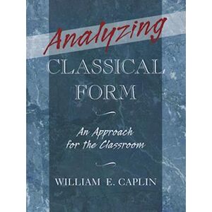 William E. Caplin Analyzing Classical Form