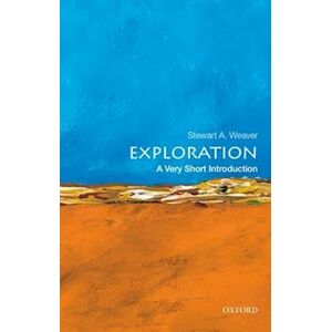 Stewart A. Weaver Exploration: A Very Short Introduction